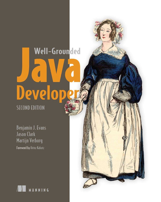 The Well-Grounded Java Developer Benjamin Evans, Jason Clarke, Martin Verburg / Бенджамин Эванс, Джейсон Кларк, Мартин Вербург 9781617298875-1