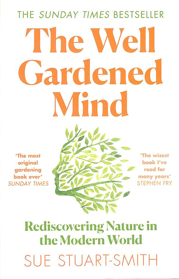 The Well Gardened Mind. Rediscovering Nature In The Modern World Sue Stuart-Smith / Сью Стюарт-Смит 9780008100735-1