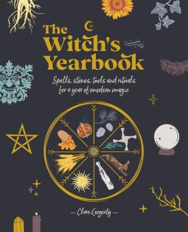 The Witch's Yearbook: Spells, Stones, Tools and Rituals for a Year of Modern Magic / The Witch's Yearbook: Spells, Stones, Tools and Rituals for a Year of Modern Magic Клэр Гогерти 9781446308806-1
