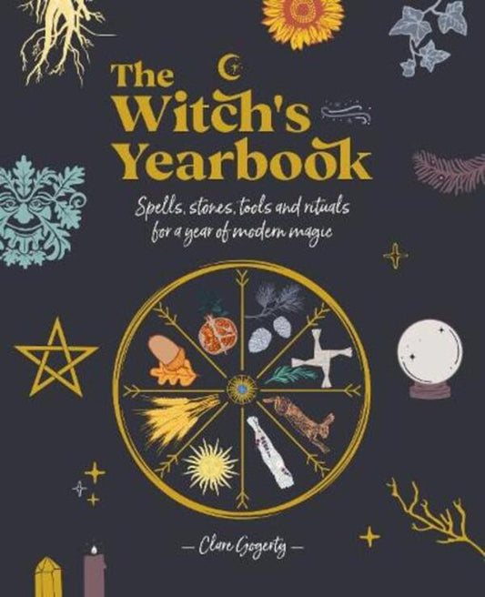 The Witch's Yearbook: Spells, Stones, Tools and Rituals for a Year of Modern Magic / The Witch's Yearbook: Spells, Stones, Tools and Rituals for a Year of Modern Magic Клэр Гогерти 9781446308806-1