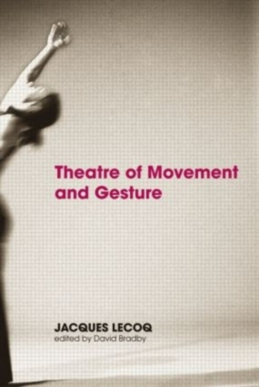 Theater of Movement and Gesture / Theatre of Movement and Gesture Жак Лекок 9780415359443-1