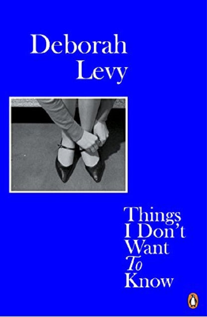 Things I Don't Want To Know Deborah Levy / Дебора Леви 9780241983089-1
