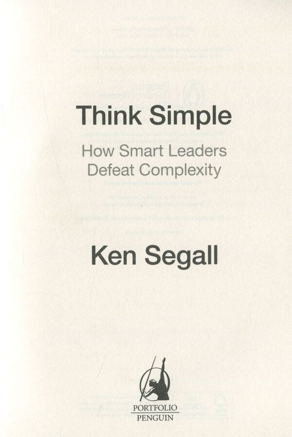 Think Simple. How Smart Leaders Defeat Complexity Ken Segal - Кен Сигал 9780241004449-4