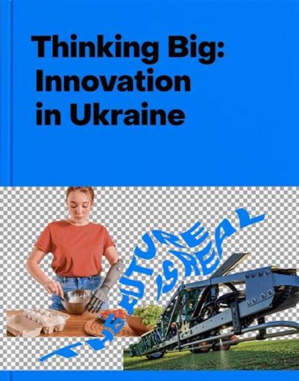 Thinking Big: Innovation in Ukraine / Thinking Big: Innovation in Ukraine Юрий Марченко 978-966-500-680-0-1