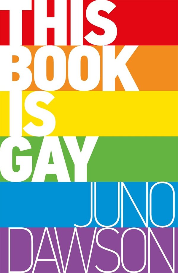 This Book is Gay / This Book is Gay Джуно Доусон 9781471403958-1