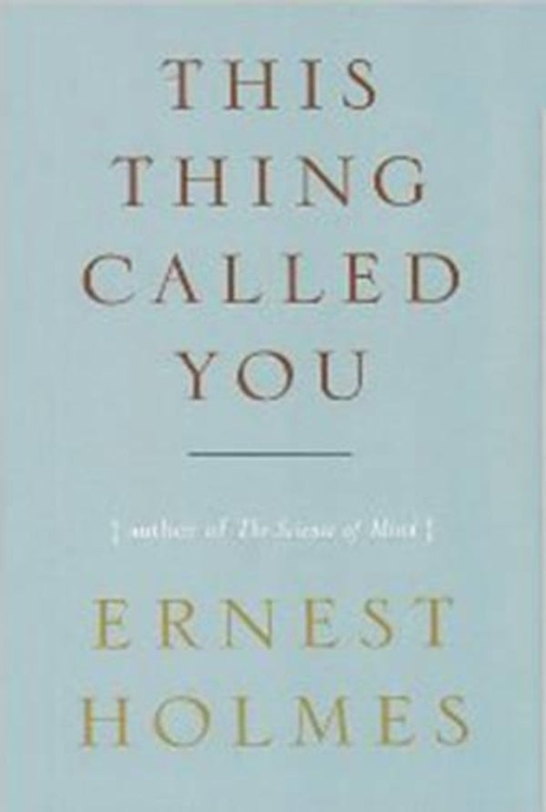 This Thing Called You Ernest Holmes / Эрнест Холмс 9781585426072-1