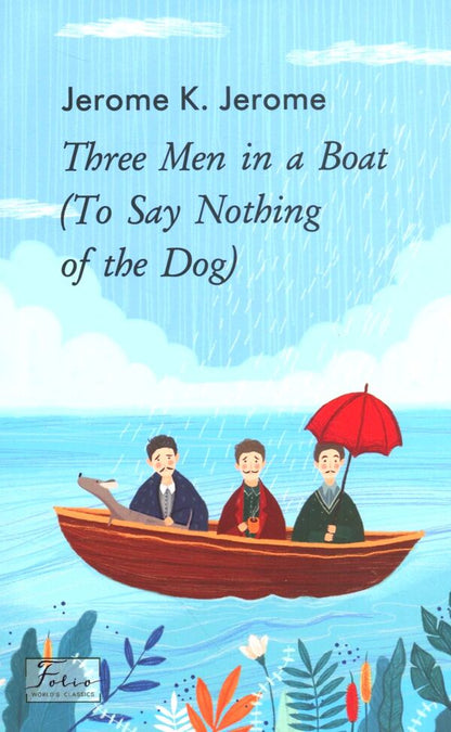 Three Men in a Boat (To Say Nothing of the Dog) / Three Men in a Boat (To Say Nothing of the Dog) Джером Клапка Джером 978-966-03-9395-0-1
