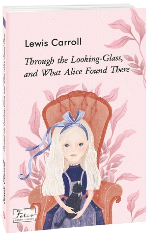 Through the Looking-Glass, and What Alice Found There / Through the Looking-Glass, and What Alice Found There Льюис Кэрролл 978-966-03-9432-2-1