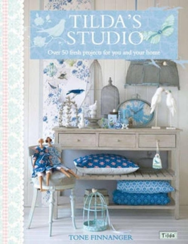Tilda's Studio: Over 50 Fresh Projects for You and Your Home / Tilda'S Studio: Over 50 Fresh Projects for You and Your Home Тон Финнангер 9781446301586-1