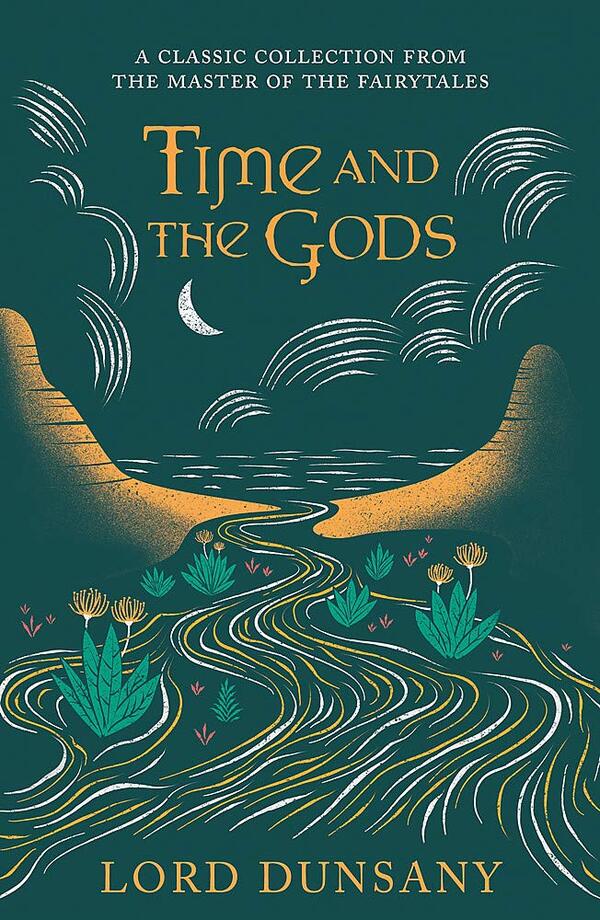 Time and the Gods / Time and the Gods Эдвард Джон Мортон Дракс Планкетт Дансени 9781473221963-1