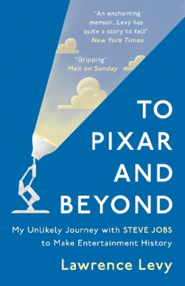 To Pixar And Beyond: My Unlikely Journey With Steve Jobs To Make Entertainment History Lawrence Levy / Лоуренс Леви 9781786071866-1