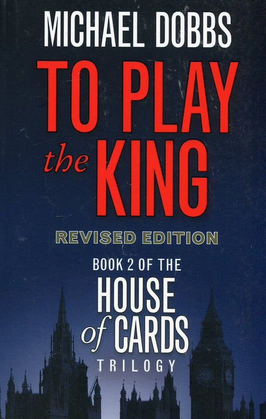 To Play The King. House Of Cards Trilogy. Book 2 Michael Dobbs / Майкл Доббс 9780007385171-1