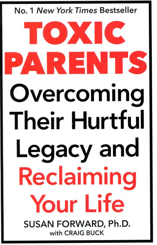 Toxic Parents. Overcoming Their Hurtful Legacy & Reclaiming Your Life Susan Forward / Сюзан Форвард 9780553814828-1
