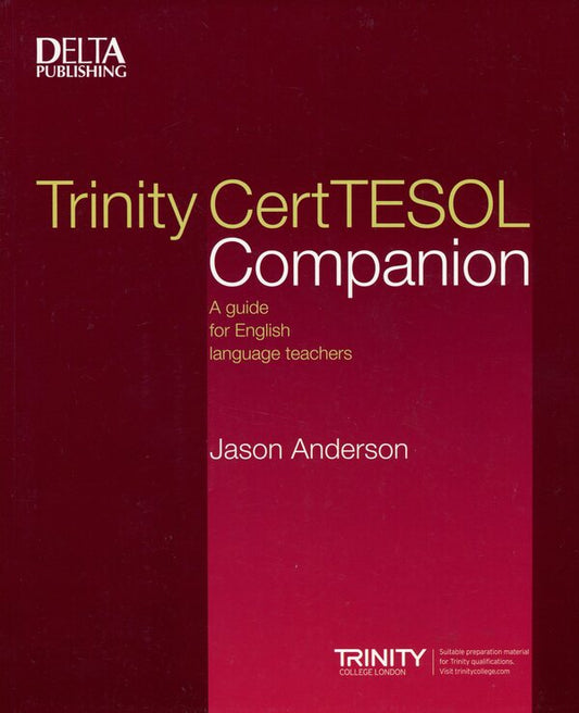 Trinity CertTESOL Companion. A guide for English language teachers / Trinity CertTESOL Companion. A guide for English language teachers Джейсон Андерсон 978-3-12-501623-1-1