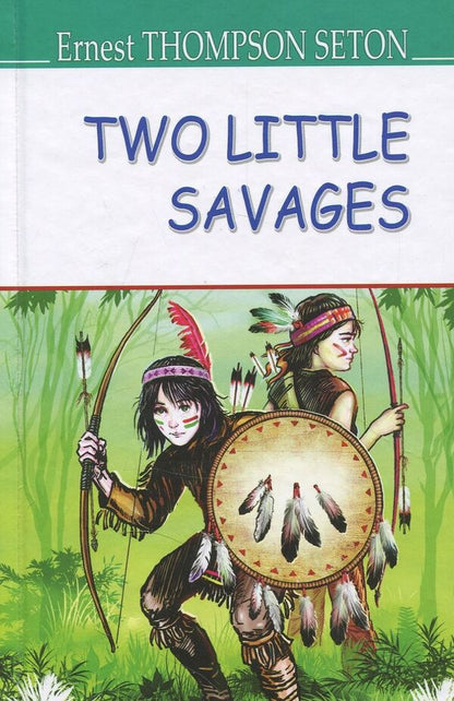 Two Little Savages / Two Little Savages Эрнест Сетон-Томпсон 978-617-07-0585-3-1