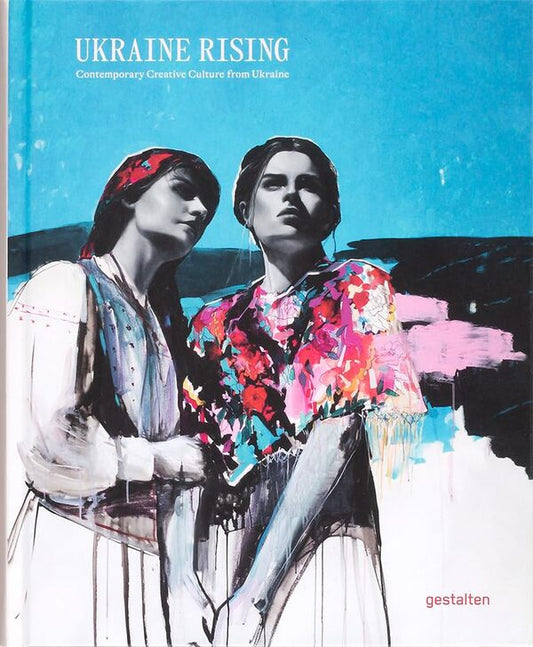 Ukraine Rising. Contemporary Creative Culture from Ukraine / Ukraine Rising. Contemporary Creative Culture from Ukraine Люсия Бондарь 978-3-96704-118-7-1