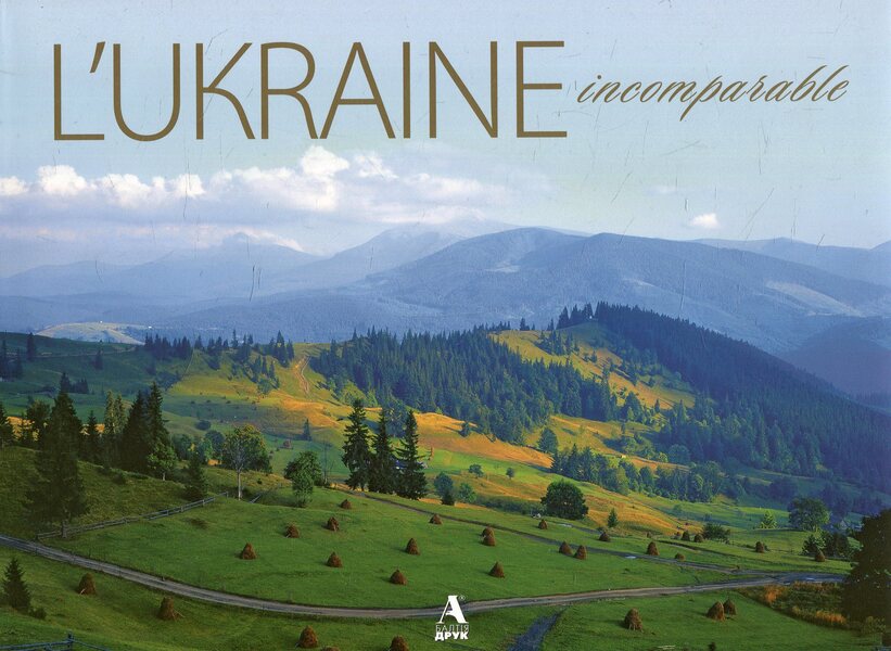 Ukraine is unique / L'ukraine incomparable / Україна неповторна / L'ukraine incomparable Мирослав Попович 978-966-8137-78-5-1