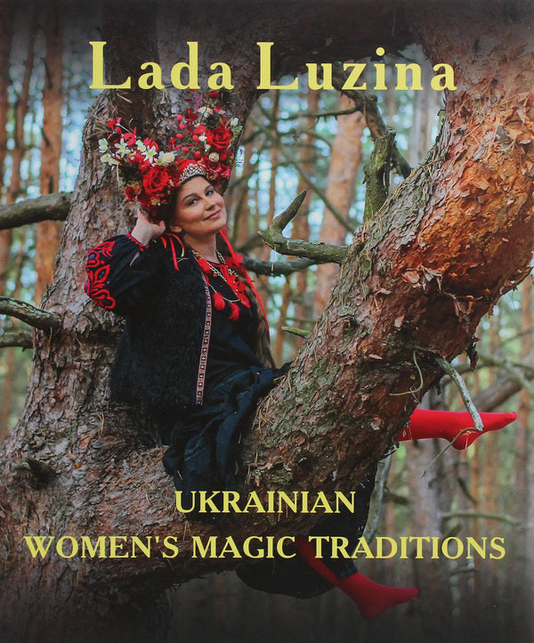 Ukrainian Women's Magic Traditions / Ukrainian Women's Magic Traditions Лада Лузина 978-966-03-8957-1-1