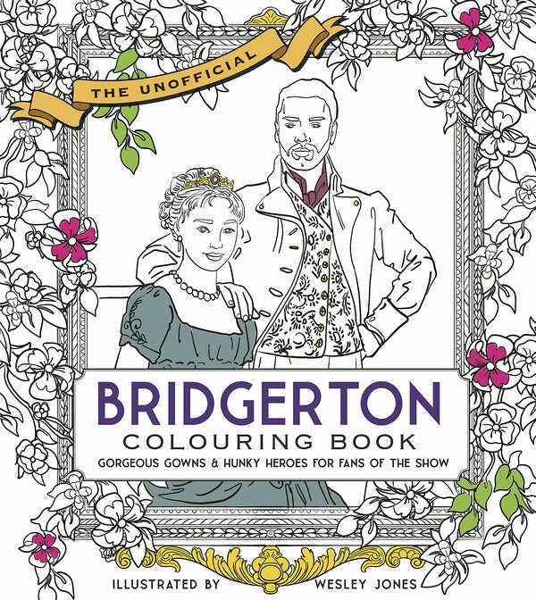 Unofficial Bridgerton Coloring Book. Gorgeous Gowns & Hunky Heroes For Fans Of The Show / Author not specified 9780711269910-2