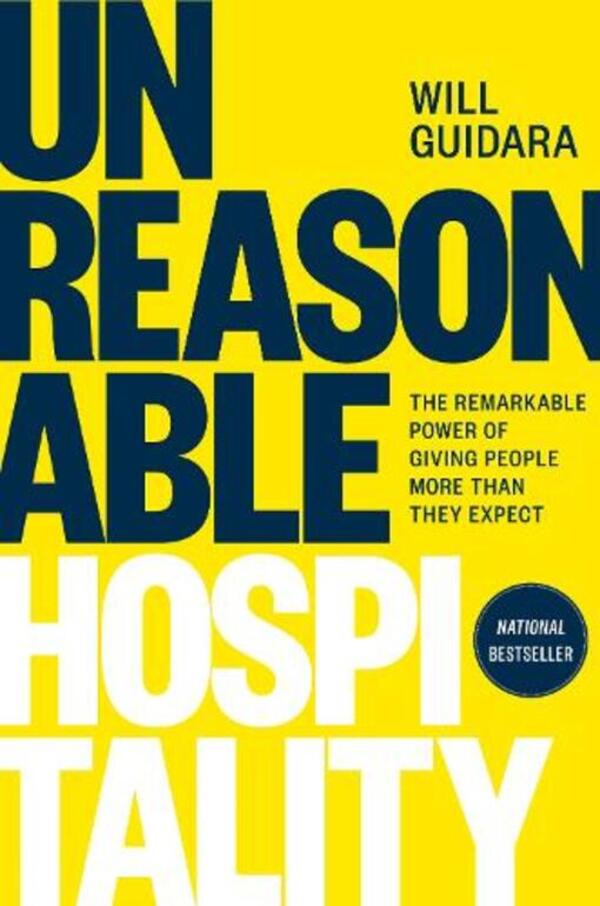 Unreasonable Hospitality: The Remarkable Power Of Giving People More Than They Expect Will Guidara / Уилл Гуидара 9781529146813-1