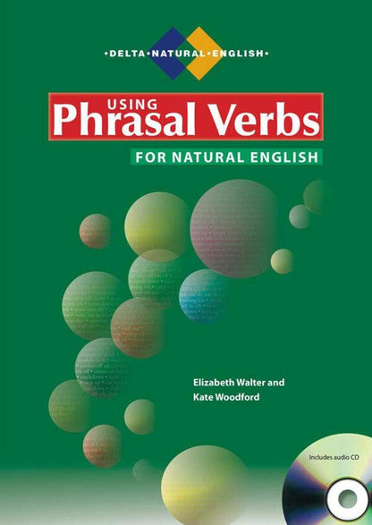 Using Phrasal Verbs for Natural English / Using Phrasal Verbs for Natural English Элизабет Уолтер, Кейт Вудфорд 978-3-12-501626-2-1