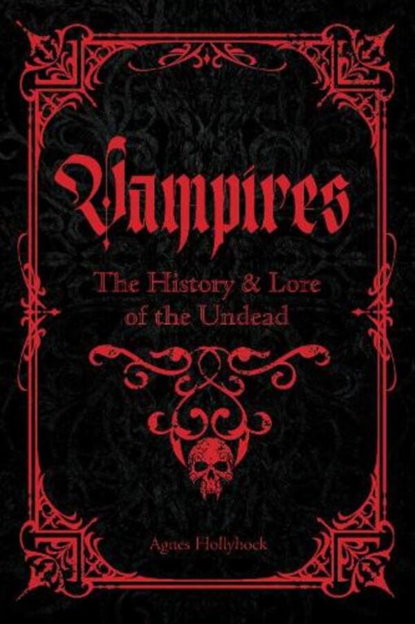 Vampires: A Handbook of History & Lore of the Undead / Vampires: A Handbook of History & Lore of the Undead Агнес Холлихок 9781577154464-1