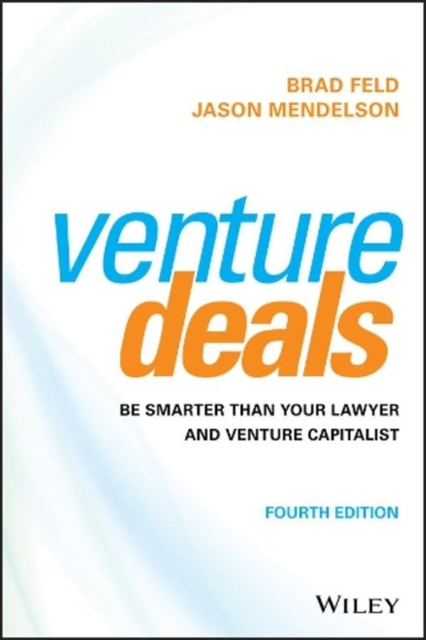 Venture Deals: Be Smarter Than Your Lawyer And Venture Capitalist Brad Feld, Jason Mendelsson / Брэд Фелд, Джейсон Мендельсон 9781119594826-1