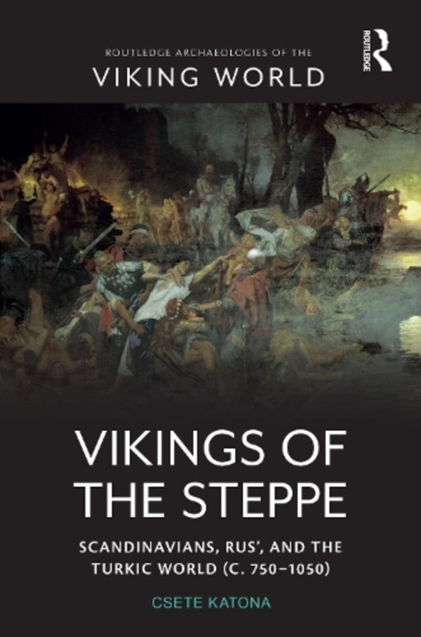 Vikings Of The STEPPE: Scandinavians, Rus ’, And The Turkic World (P. 750–1050) Set Cato / Сете Катона 9781032340753-1