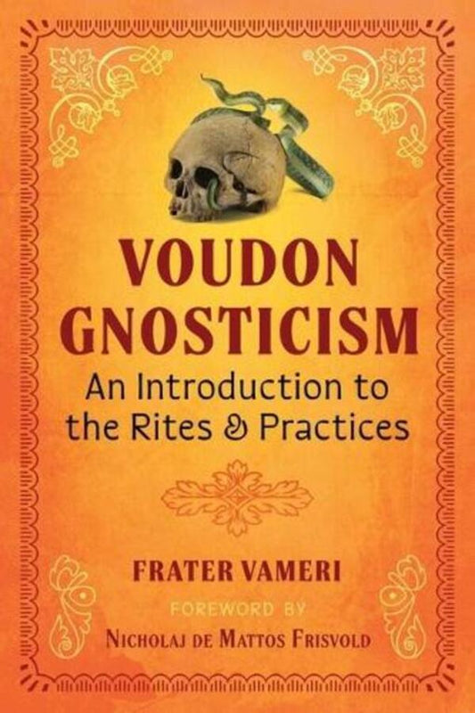 Voudon Gnosticism: An Introduction To The Rites And Practices Frater Vameri - Фратер Вамери 9781644119273-1