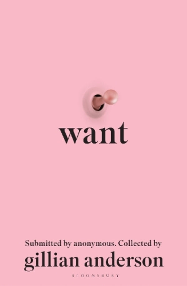 Want: Sexual Fantasies by Anonymous / Want: Sexual Fantasies by Anonymous Джиллиан Андерсон 9781526657909-1