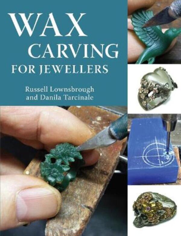 Wax Carving For Jewellers Danila Tarchina, Russell Lonsro / Данила Тарчинале, Рассел Лоунсбро 9781785008344-1