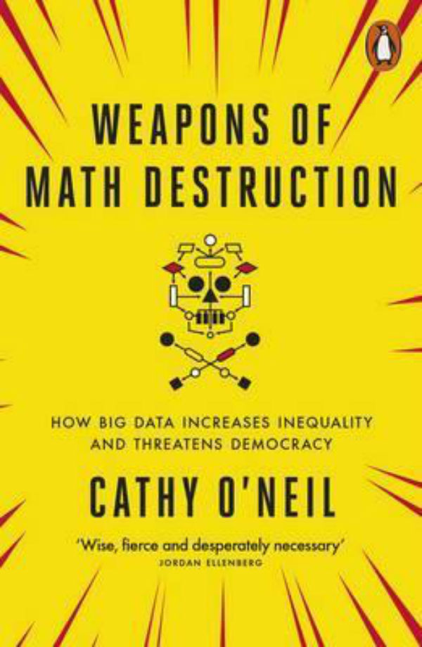 Weapons Of Math Destruction: How Big Data Increases Inequality And Threatens Democracy Katie O'Neill / Кэти О'нейл 9780141985411-1