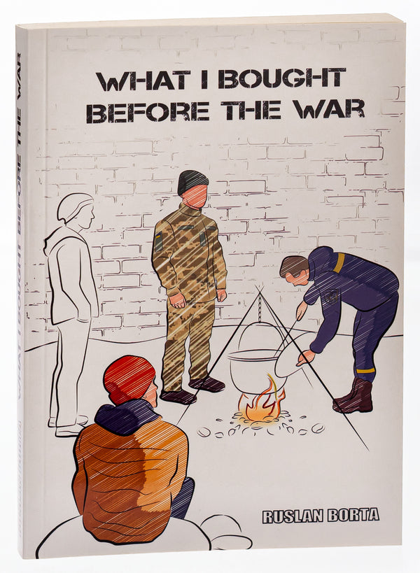 What I Bought Before the War / What I Bought Before the War Руслан Борта 9786175204627-3