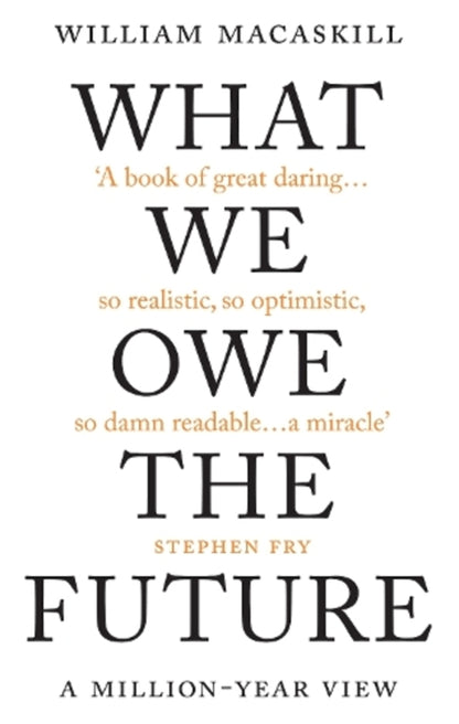 What We Owe The Future. A Million-Year View / What We Owe The Future. A Million-Year View Уильям Макаскилл 9780861542505-1