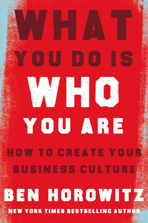 What You Do Is Who You Are. How to Create Your Business Culture / What You Do Is Who You Are. How to Create Your Business Culture Бен Горовиц 9780008356118-1