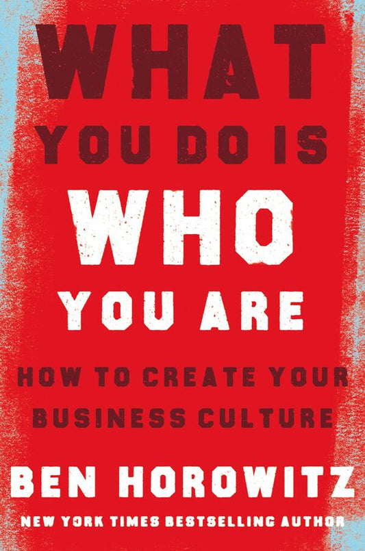 What You Do Is Who You Are. How to Create Your Business Culture / What You Do Is Who You Are. How to Create Your Business Culture Бен Горовиц 9780008356118-1