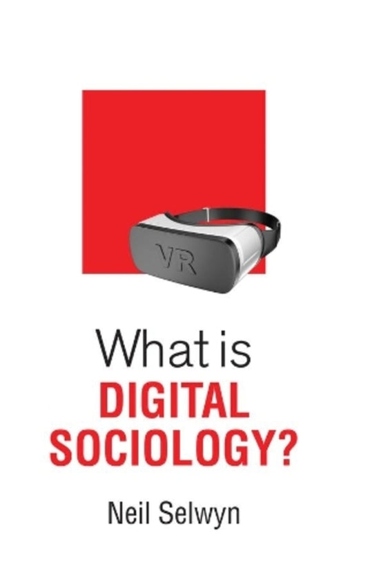 What is digital Sociology? / What is Digital Sociology? Нил Селвин 9781509527113-1