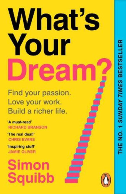 What's Your Dream?: Find Your Passion. Love Your Work. Build A Richer Life. Simon Squibb / Саймон Сквибб 9781804950807-1