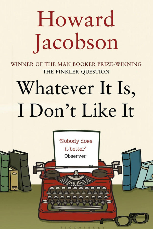 Whatever It Is, I Don't Like It / Whatever It Is, I Don't Like It Говард Джейкобсон 9781408822425-1