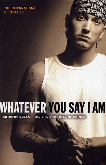 Whatever You Say I Am: The Life And Times Of Eminem Anthony Bozza / Энтони Бозза 9780552150958-2