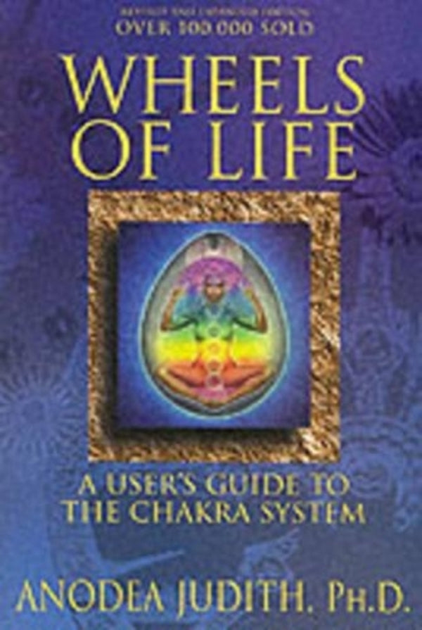 Wheels Of Life Anodea Judith - Анодея Джудит 9780875423203-1