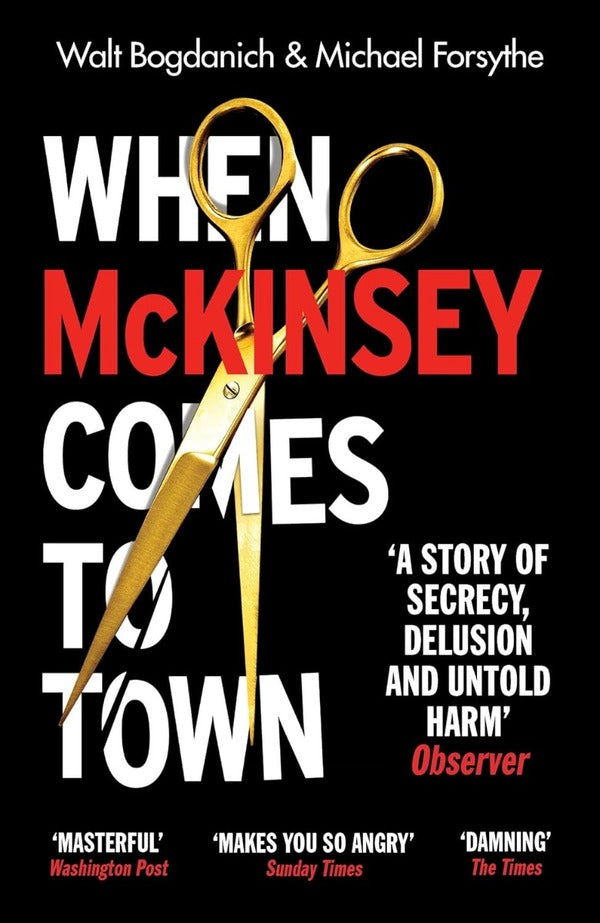 When Mckinsey Comes To Town. The Hidden Influence Of The Worlds Most Powerful Consulting Firm Walt Bogdanich, Michael Forsythe - Уолт Богданич, Майкл Форсайт 9781529112771-1