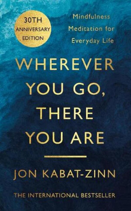 Wherever You Go, There You Are: Mindfulness meditation for everyday life / Wherever You Go, There You Are: Mindfulness meditation for everyday life Джон Кабат-Зинн 9780749925482-1