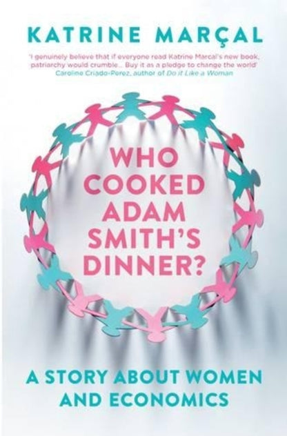 Who Cooked Adam Smith's Dinner? A Story About Women and Economics / Who Cooked Adam Smith's Dinner? A Story About Women and Economics Катрин Марсал 9781846275661-1