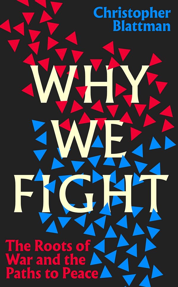 Why We Fight / Why We Fight Кристофер Блаттман 978-0-241-44451-1-1