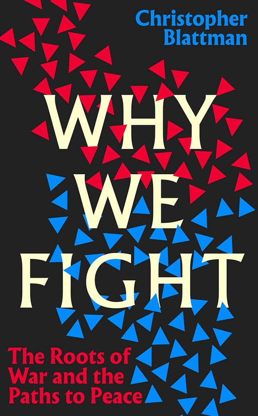 Why We Fight / Why We Fight Кристофер Блаттман 978-0-241-44451-1-1