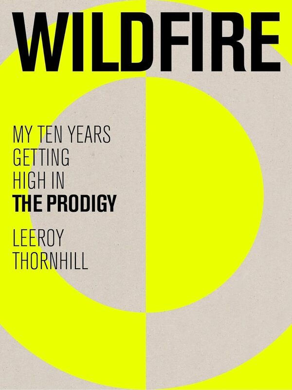 Wildfire: My Ten Years Getting High In The Prodigy Leeroy Thornhill / Лирой Торнхилл 9781399616706-1