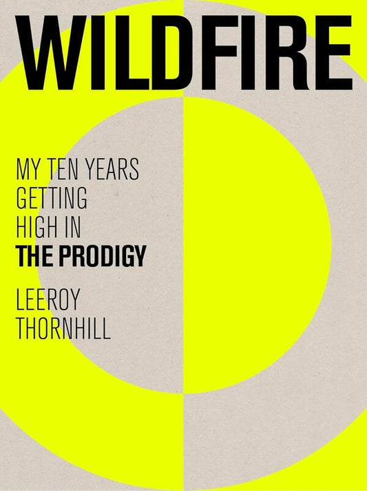 Wildfire: My Ten Years Getting High In The Prodigy Leeroy Thornhill / Лирой Торнхилл 9781399616706-1