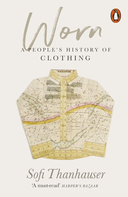 Worn: A People's History Of Clothing Sophie Thanhouser / Софи Танхаузер 9780141990316-1