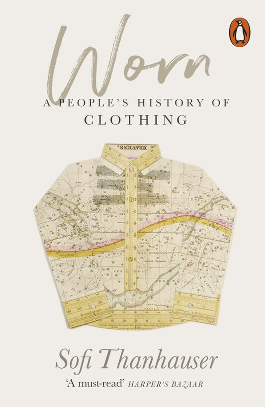 Worn: A People's History of Clothing / Worn: A People's History of Clothing Софи Танхаузер 9780141990316-1